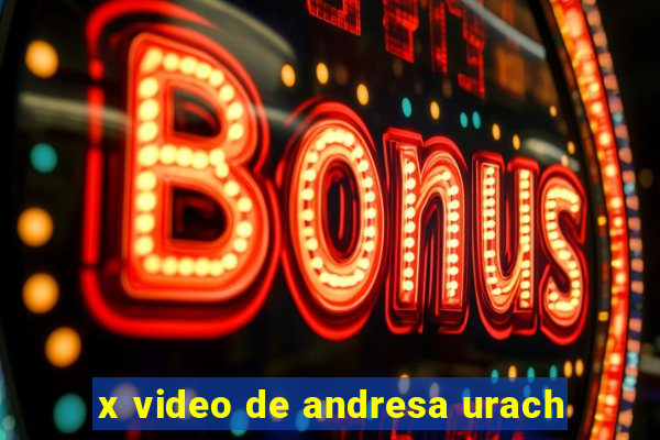 x video de andresa urach